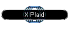 X Plaid